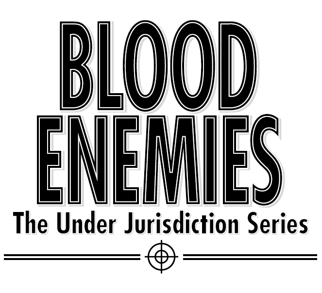 Blood Enemies: The Under Jurisdiction Series