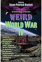 Weird World War IV edited by Sean Patrick Hazlett