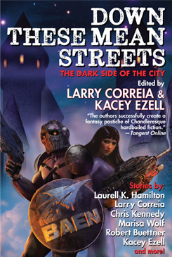 Down These Mean Streets edited by Larry Correia and Kacey Ezell