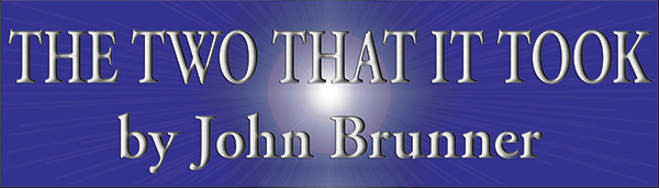 The Two That It Took by John Brunner