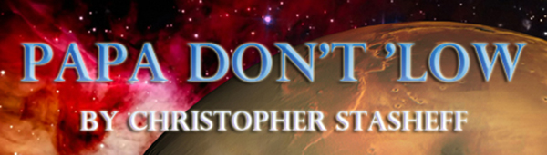 PAPA DON'T 'LOW BY CHRISTOPHER STASHEFF
