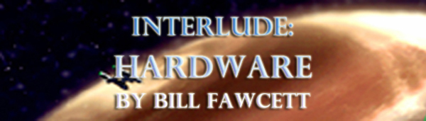 INTERLUDE: HARDWARE BY BILL FAWCETT