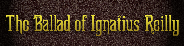 The Ballad of Ignatius Reilly