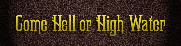 Come Hell or High Water