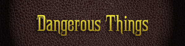 Dangerous Things