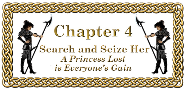 Chapter 4: Search and Seize Her A Princess Lost is Everyone's Gain