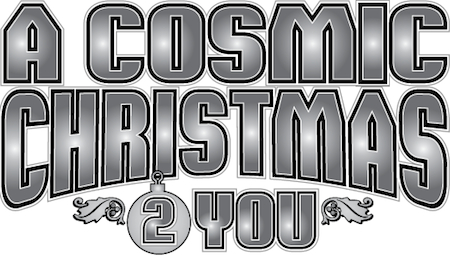 A Cosmic Christmas 2 You