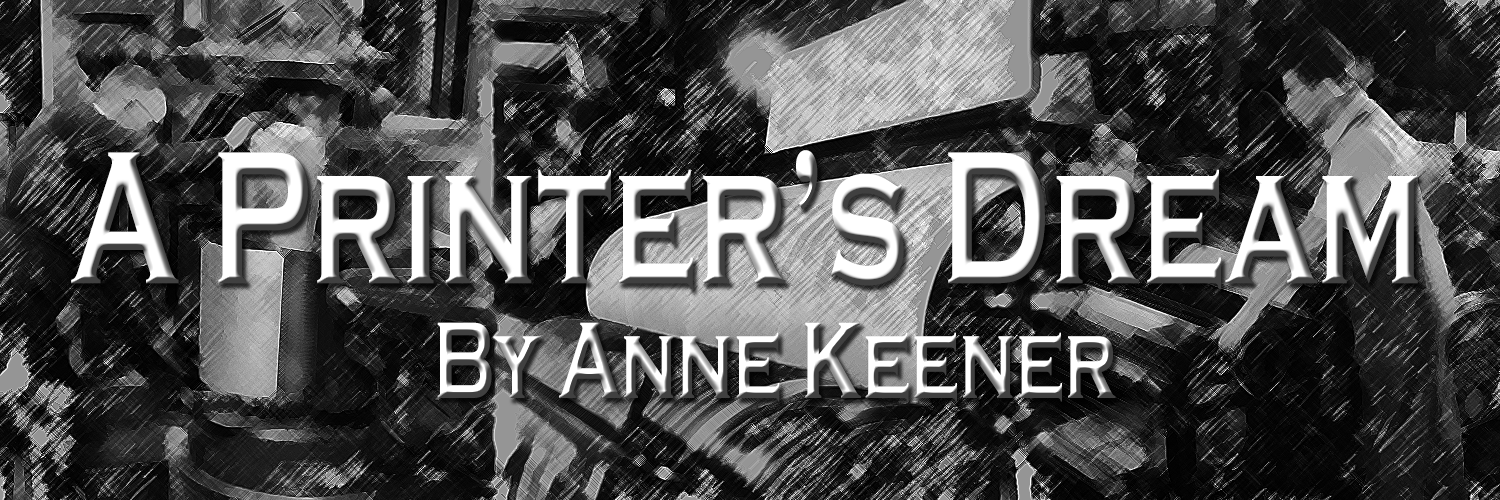 A Printer's Dream by Anne Keener