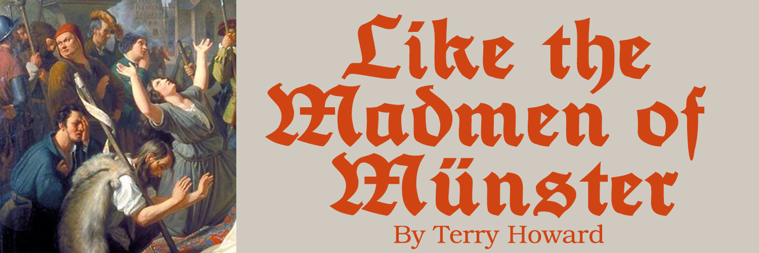 Like the Madmen of Münster by Terry Howard