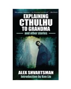 Explaining Cthulhu to Grandma and Other Stories