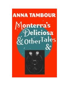 Monterra's Deliciosa & Other Tales &