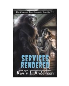 Services Rendered: The Cases of Dan Shamble, Zombie P.I.