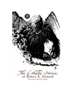 The Cthulhu Stories of Robert E Howard