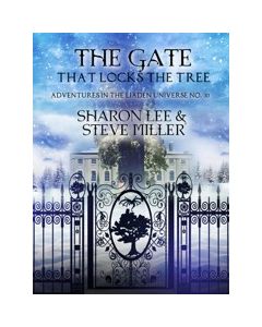 The Gate that Locks the Tree:  Adventures in the Liaden Universe® Number 30